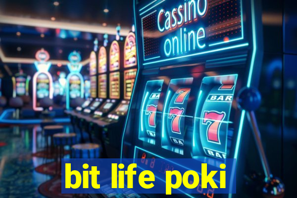 bit life poki